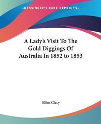 Produktbild: Clacy, E: Lady's Visit To The Gold Diggings Of Australia In