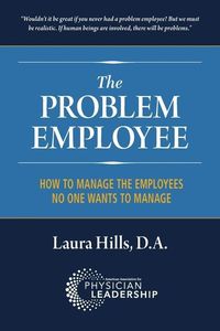 Produktbild: The Problem Employee: How to Manage the Employees No One Wants to Manage