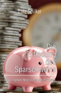 Produktbild: Die Erfindung des Sparschweins