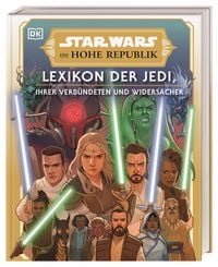 Bild vom Artikel Star Wars™ Die Hohe Republik Lexikon der Jedi, ihrer Verbündeten und Widersacher vom Autor Amy Richau