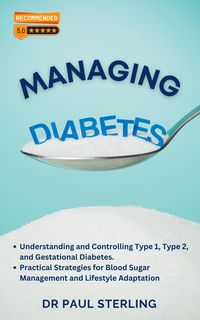 Produktbild: Managing Diabetes: Understanding and Controlling Type 1, Type 2, and Gestational Diabetes, Practical Strategies for Blood Sugar Management and Lifesty