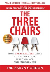Produktbild: The Three Chairs: How Great Leaders Drive Communication, Performance, and Engagement