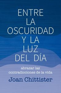 Produktbild: Entre la oscuridad y la luz del d&iacute;a : abrazar las contradicciones de la vida