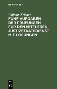Produktbild: F&uuml;nf Aufgaben der Pr&uuml;fungen f&uuml;r den mittleren Justizstaatsdienst mit L&ouml;sungen