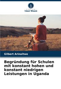 Produktbild: Begr&uuml;ndung f&uuml;r Schulen mit konstant hohen und konstant niedrigen Leistungen in Uganda