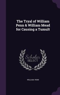 Produktbild: The Tryal of William Penn & William Mead for Causing a Tumult
