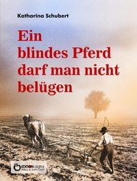 Bild vom Artikel Ein blindes Pferd darf man nicht belügen vom Autor Katharina Schubert