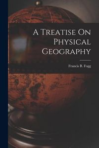 Produktbild: A Treatise On Physical Geography