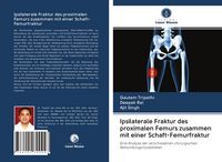 Produktbild: Ipsilaterale Fraktur des proximalen Femurs zusammen mit einer Schaft-Femurfraktur