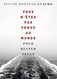 Produktbild: Vous n'&ecirc;tes pas venus au monde pour rester seuls