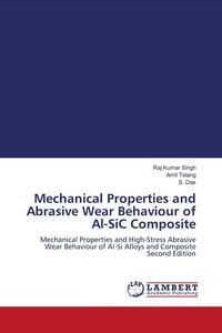 Produktbild: Mechanical Properties and Abrasive Wear Behaviour of Al-SiC Composite