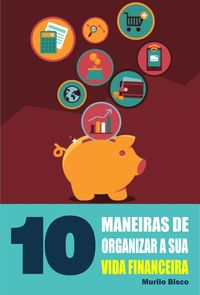 Produktbild: 10 Maneiras de organizar a sua vida financeira