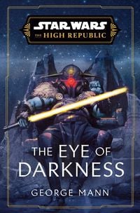 Produktbild: Star Wars: The Eye of Darkness (The High Republic)