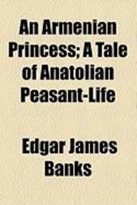 Produktbild: An Armenian Princess; A Tale of Anatolian Peasant-Life