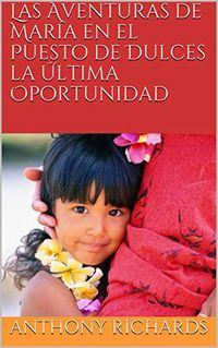 Produktbild: Las Aventuras de Mar&iacute;a en el Puesto de Dulces la &Uacute;ltima Oportunidad (Cuentos de Diez Minutos, #1)