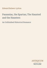 Produktbild: Pausanias, the Spartan; The Haunted and the Haunters