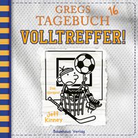 Gregs Tagebuch 16 - Volltreffer! Jeff Kinney