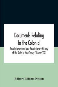 Produktbild: Documents Relating To The Colonial, Revolutionary And Post-Revolutionary History Of The State Of New Jersey (Volume Xxi)
