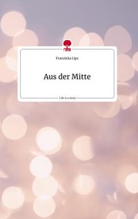 Produktbild: Aus der Mitte. Life is a Story - story.one