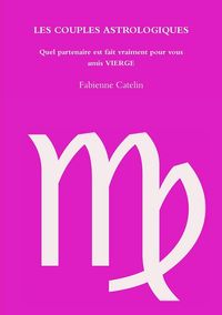 Produktbild: LES COUPLES ASTROLOGIQUES Quel partenaire est fait vraiment pour vous amis VIERGE