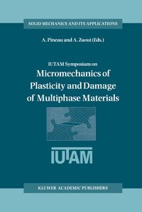 Produktbild: IUTAM Symposium on Micromechanics of Plasticity and Damage of Multiphase Materials