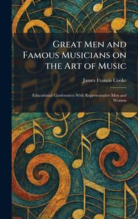 Produktbild: Great Men and Famous Musicians on the Art of Music