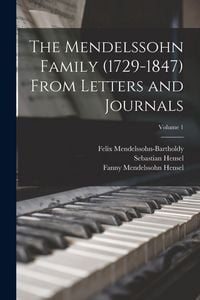 Produktbild: The Mendelssohn Family (1729-1847) From Letters and Journals; Volume 1