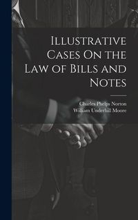 Produktbild: Illustrative Cases On the Law of Bills and Notes