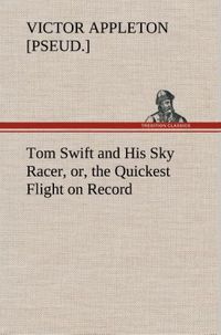 Produktbild: Tom Swift and His Sky Racer, or, the Quickest Flight on Record