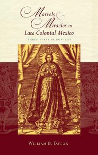 Produktbild: Marvels and Miracles in Late Colonial Mexico