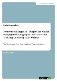 Produktbild: Heimeinrichtungen am Beispiel der Kinder- und Jugendwohngruppe "Villa Max" der "Stiftung Dr. Georg Haar" Weimar