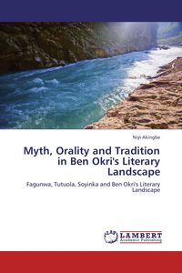 Produktbild: Myth, Orality and Tradition in Ben Okri's Literary Landscape