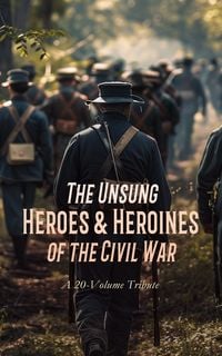 Produktbild: The Unsung Heroes & Heroines of the Civil War: A 20-Volume Tribute
