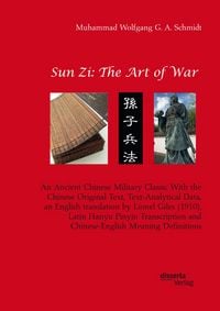 Produktbild: Sun Zi: The Art of War. An Ancient Chinese Military Classic With the Chinese Original Text, Text-Analytical Data, an English translation by Lionel Gil