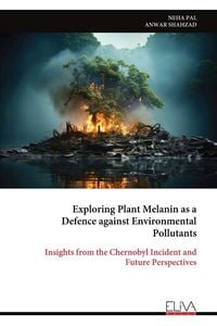 Produktbild: Exploring Plant Melanin as a Defence against Environmental Pollutants