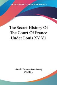 Produktbild: The Secret History Of The Court Of France Under Louis XV V1