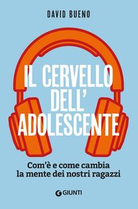 Produktbild: Il cervello dell'adolescente. Com'&egrave; e come cambia la mente dei nostri ragazzi