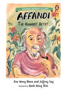 Produktbild: Shin, Q: Exploring Southeast Asia with Affandi: The Humanist