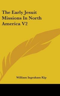 Produktbild: The Early Jesuit Missions In North America V2