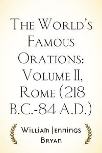 Produktbild: The World's Famous Orations: Volume II, Rome (218 B.C.-84 A.D.)