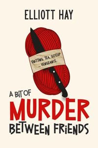 Produktbild: A Bit of Murder Between Friends (Vigilauntie Justice, #1)