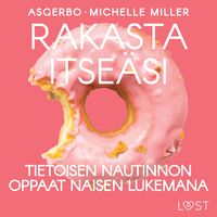 Produktbild: Rakasta itse&auml;si: Tietoisen nautinnon oppaat naisen lukemana