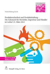 Produktbild: Produktesicherheit und Produktehaftung - Die Schonzeit f&uuml;r Hersteller, Importeur und H&auml;ndler ist vorbei! 23. M&auml;rz 2012