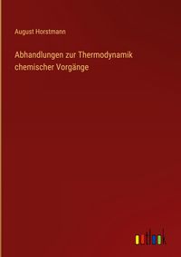 Produktbild: Abhandlungen zur Thermodynamik chemischer Vorg&auml;nge