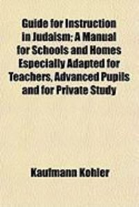 Produktbild: Guide for Instruction in Judaism; A Manual for Schools and Homes Especially Adapted for Teachers, Advanced Pupils and for Private Study