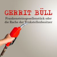 Produktbild: Frankensteinsgesellenst&uuml;ck oder die Rache der Tankstellenbesitzer