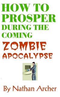 Produktbild: How to Prosper During the Coming Zombie Apocalypse