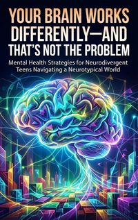 Produktbild: Your Brain Works Differently-And That's Not the Problem
