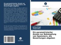 Produktbild: Ein parametrisierter Ansatz zur Bek&auml;mpfung von Spammern, die Bewertungen abgeben