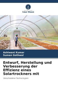 Produktbild: Entwurf, Herstellung und Verbesserung der Effizienz eines Solartrockners mit